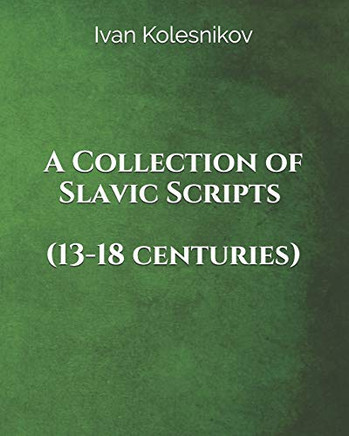 A Collection of Slavic Scripts (13-18th centuries) (Russian Paleography Series)