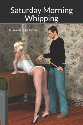 Saturday Morning Whipping : (For Breaking Friday Curfew)