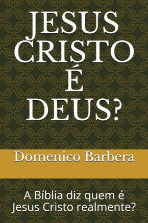 JESUS CRISTO e DEUS?: A Bíblia diz quem e Jesus Cristo realmente? (Portuguese Edition)