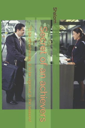 Secret Of An Achievers : ''To Be An Achievers, Is To Be Vigorous In The Seasons!