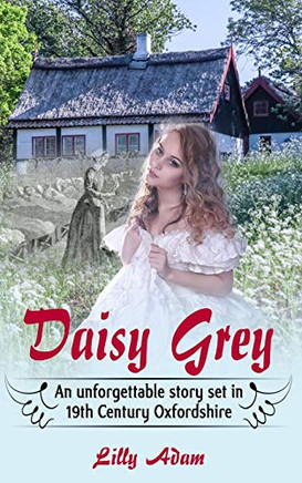 Daisy Grey: An Unforgettable Story Set In 19Th Century Oxfordshire
