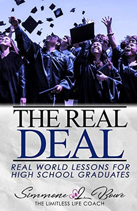 The Real Deal: Real World Lessons For High School Graduates