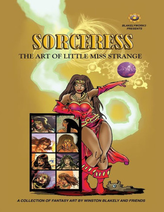 Blakelyworks Presents; Sorceress: The Art Of Little Miss Strange
