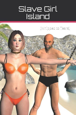 Slave Girl Island: (Whipped To Tears)