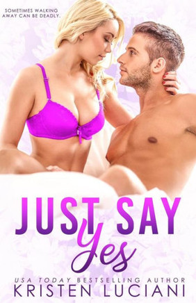 Just Say Yes: A Friends to Lovers Romance (Love Drunk Series)