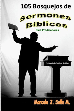 105 Bosquejos de Sermones BIblicos: Para Predicadores (Spanish Edition)