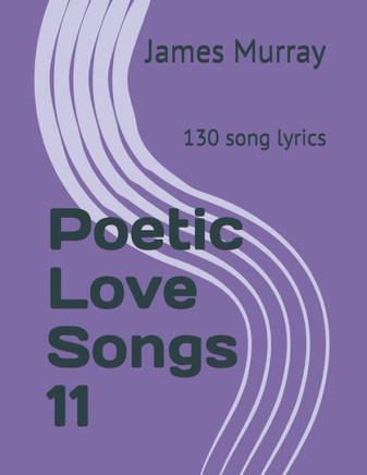 Poetic Love Songs 11 : 130 Song Lyrics