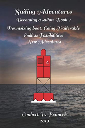 Sailing Adventures, Becoming A Sailor: Book 4: Downsizing Boat; Going Trailerable; Endless Possibilities; New Adventures