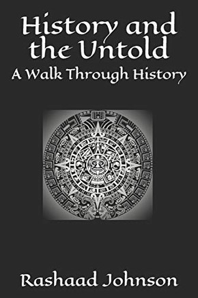 History And Theuntold: A Walk Through History