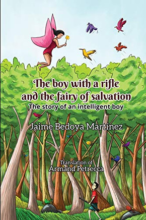The Boy With A Rifle And The Fairy Of Salvation: The Story Of An Intelligent Boy