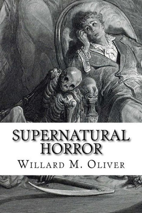 Supernatural Horror: An Edited Collection Of Weird Tales, 1820 To 1920