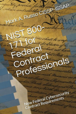 Nist 800-171 For Federal Contract Professionals : New Federal Cybersecurity Contract Requirements