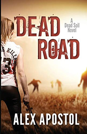 Dead Road: A Zombie Series (Dead Soil)