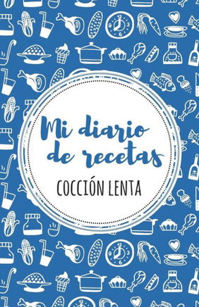 Mi Diario De Recetas De Cocción Lenta: Azul