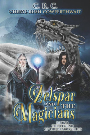 Zelspar And The Magicians : Book 3 Legend Of The Dragon Child