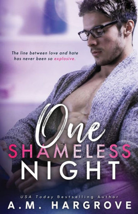One Shameless Night : An Enemies To Lovers Stand Alone Single Dad Romance