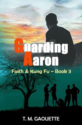 Guarding Aaron (Faith & Kung Fu)