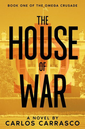 The House Of War: Book One Of: The Omega Crusade