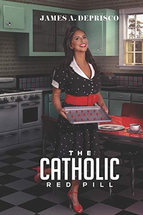 The Catholic Red Pill: A Guide for Men