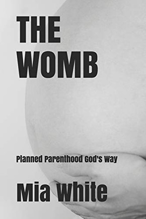 THE WOMB: planned parenthood God's way