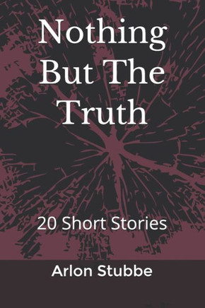 Nothing But The Truth : 20 Short Stories