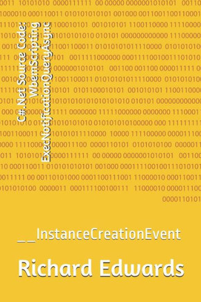 C#.Net Source Code: WbemScripting ExecNotificationQueryAsync: __InstanceCreationEvent
