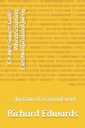 C#.Net Source Code: WbemScripting ExecNotificationQuery: __InstanceCreationEvent