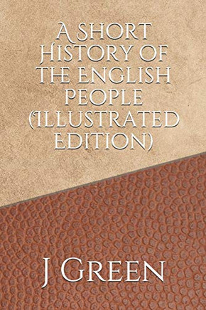 A Short History Of The English People (Illustrated Edition)