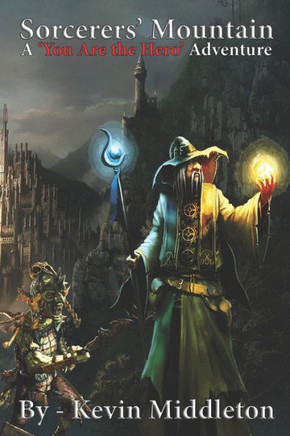 Sorcerers' Mountain : A 'You Are The Hero' Adventure