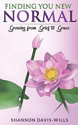 Finding Your New Noal: Growing from Grief to ace arge Print)