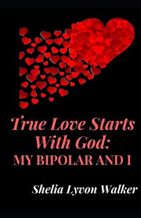 True Love Starts With God: My Bipolar And I