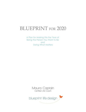 Blueprint For 2020: A Pland For Making This The Year Of Being The Person You Want To Be And Doing What Matters