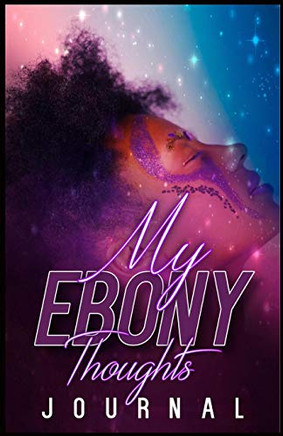 My Ebony Thoughts - 9781083168467