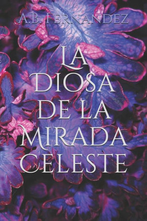 La Diosa de la Mirada Celeste: Primera Edición (La Ciudad sin Nombre) (Spanish Edition)