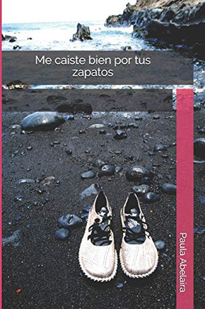 Me Caiste Bien Por Tus Zapatos (Spanish Edition)