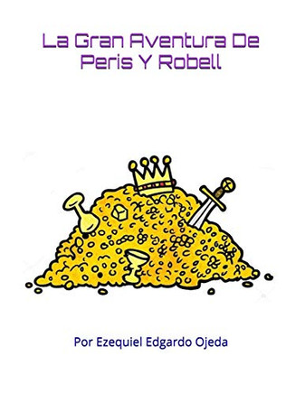 La Gran Aventura De Peris Y Robell (Spanish Edition)