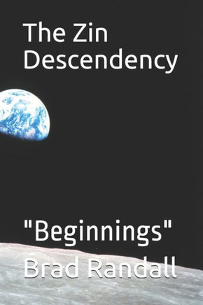 The Zin Decendency : "Beginnings"