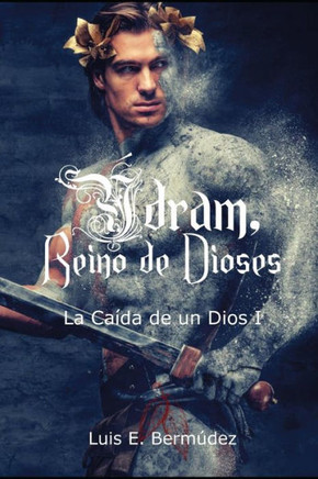 Ýdram, Reino De Dioses : La Caída De Un Dios I