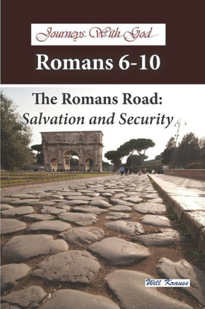 Journeys With God - Romans 6-10: The Romans Road: Salvation and Security
