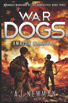 War Dogs Amazon Warriors: Wounded Warriors of the Apocalypse: Post-Apocalyptic Survival Fiction