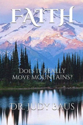 FAITH: Does It REALLY Move MOUNTAINS?
