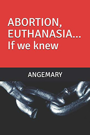 Abortion, Euthanasia... If We Knew...