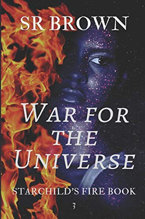 War For The Universe: Starchild'S Fire Book 3
