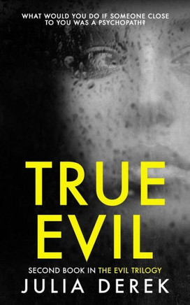 True Evil : A Fast-Paced Psychological Thriller That Will Keep You Hooked