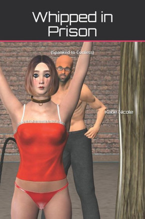 Whipped In Prison : (Spanked To Confess)