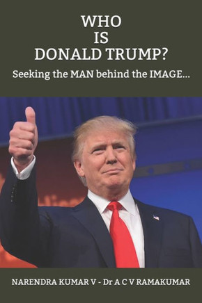 Who Is Donald Trump? : Seeking The Man Behind The Image...