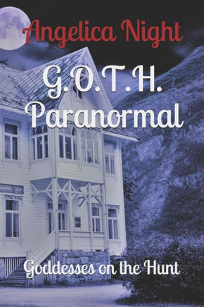 G.O.T.H. Paranormal: Goddesses on the Hunt
