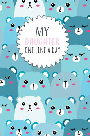 My Daughter One Line A Day: Five Year Memory Book For New Moms.