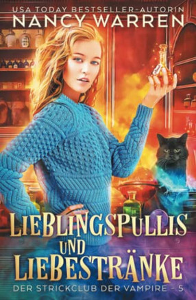 Lieblingspullis Und Liebestranke: Ein Paranormaler Hakelkrimi (Der Strickclub Der Vampire) (German Edition)