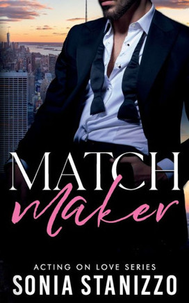 Matchmaker: A brother's best friend, standalone romance (Acting on Love)